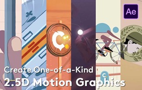 创意图形初高级Motion Graphic MG动画AE教程 中文字幕 Create One-of-a-Kind 2.5D Motion Graphics with After Effects